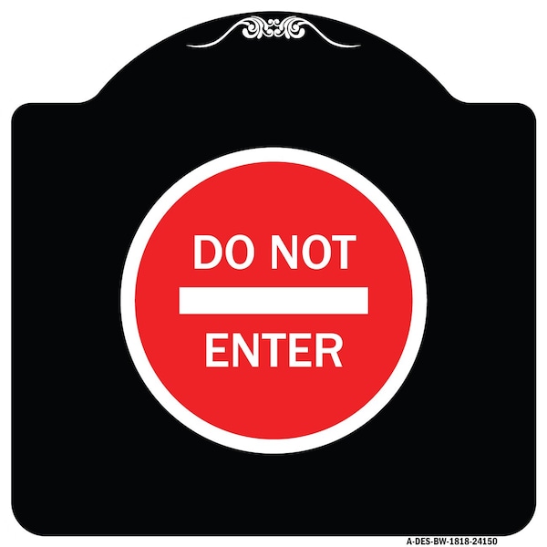 Signmission Designer Series Do Not Enter, Black & White Heavy-Gauge Aluminum Sign, 18" H, BW-1818-24150 A-DES-BW-1818-24150 - main
